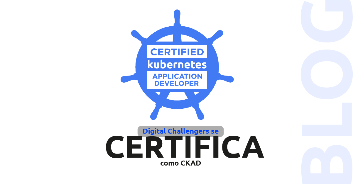 Digital Challengers se certifica como CKAD